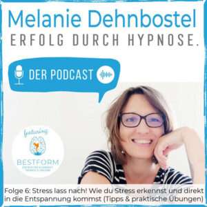 Podcast Folge 6 | Stress lass nach! Wie du Stress erkennst und direkt in die Entspannung kommst - Tipps & praktische Übung