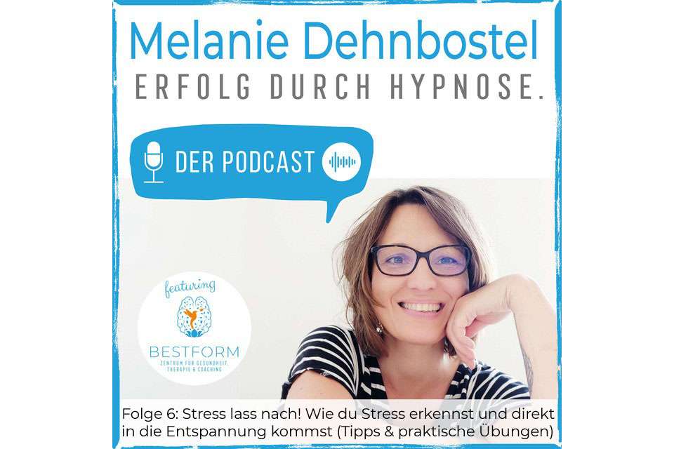 Podcast Folge 6 | Stress lass nach! Wie du Stress erkennst und direkt in die Entspannung kommst - Tipps & praktische Übung