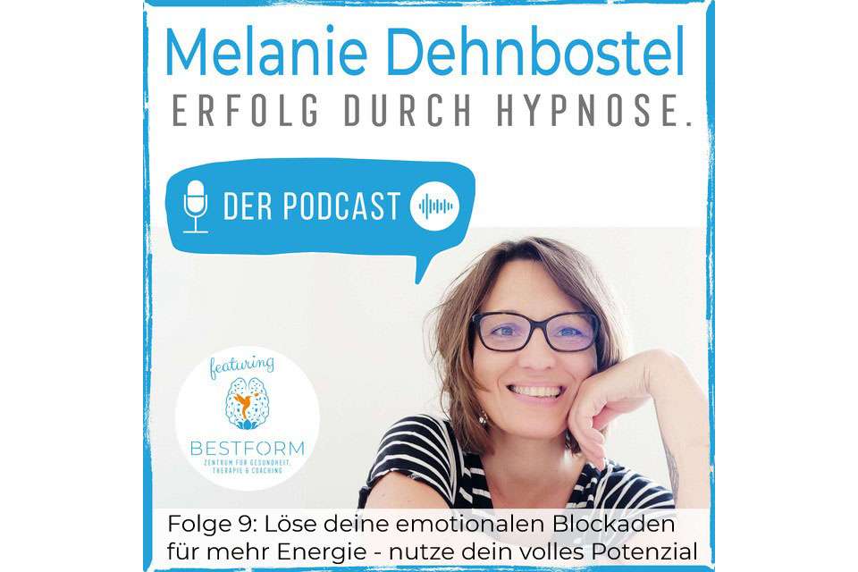 Podcast Folge 9 | Löse deine emotionalen Blockaden für mehr Energie - nutze dein volles Potenzial