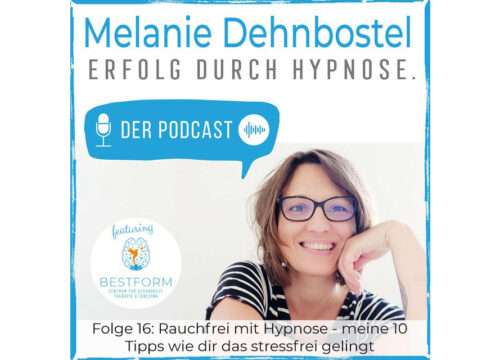 Podcast Folge 16: Rauchfrei mit Hypnose - meine 10 Tipps wie dir das stressfrei gelingt