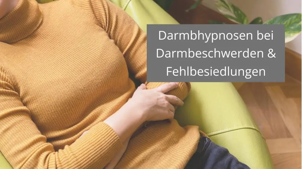 Darmhypnosen bei Reizdarm, Darmbeschwerden, Fehlbesiedlungen und SIBO in Hannover Isernhagen